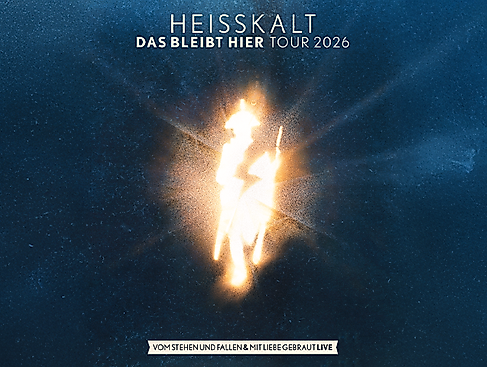 HEISSKALT - Das bleibt hier Tour 2026 - Vom Stehen und Fallen & mit Liebe gebraut