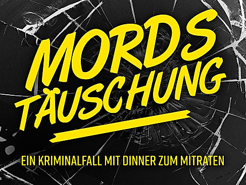 Mordstäuschung - Ein Kriminalfall mit Dinner zum Mitraten aber nicht zum Mitspielen