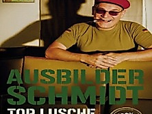 Ausbilder Schmidt - Top Lusche de Luxe