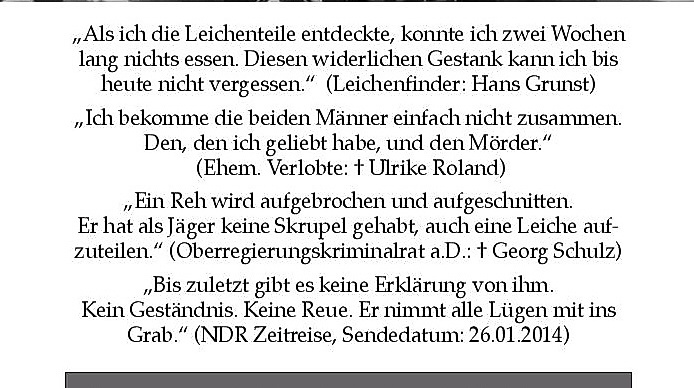Der Klappentext zeigt vier Zitate – von der verstorbenen Ulrike Roland, dem verstorbenen Georg Schulz, dem Zeitzeugen Hans Grunst sowie ein Auszug aus der NDR Zeitreise. Darunter folgt ein einordnender Text zum Buchinhalt: „Es war das größte Kapitalverbrechen der Nachkriegszeit. Die Erinnerungen der Zeitzeugen an den bekannten Frauenmörder Arwed Imiela sind bis heute lebendig – in diesem Buch kommen sie zu Wort.“