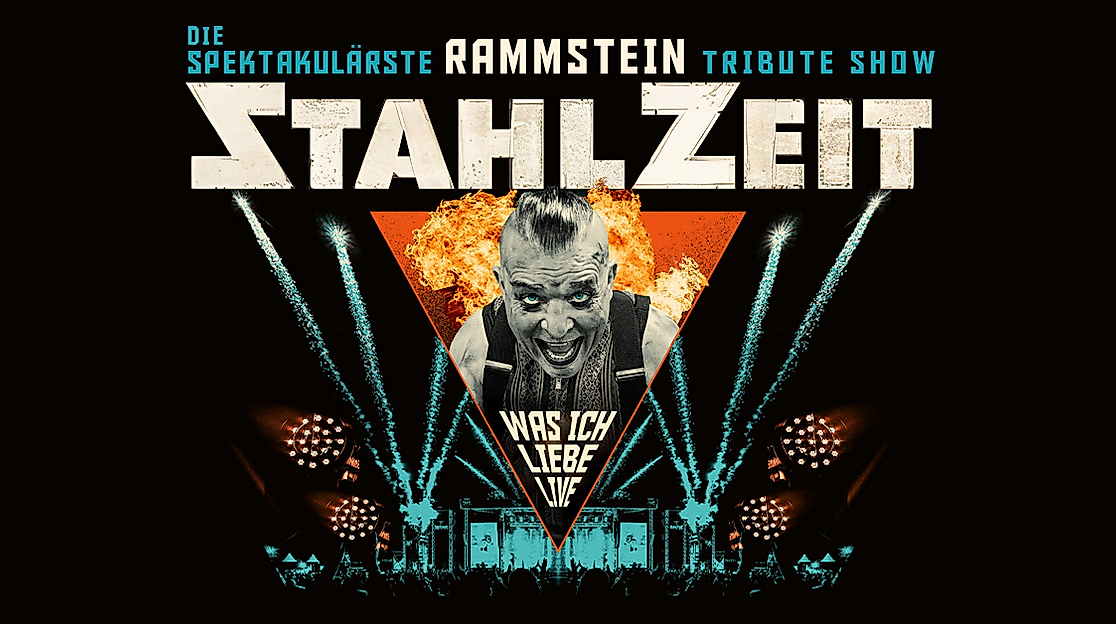 STAHLZEIT - WAS ICH LIEBE LIVE - Die spektakulärste RAMMSTEIN Tribute Show