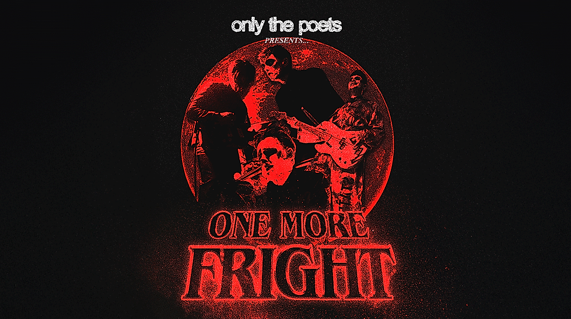 Only The Poets - One More Fright