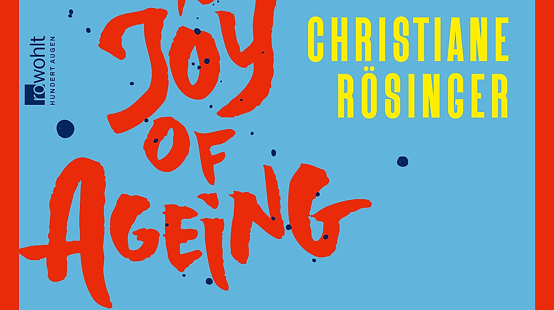Buchcover von Christiane Rösingers »The Joy of Ageing«, erschienen im Rowohlt Verlag