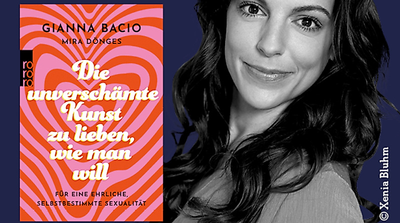 Gianna Bacio: "Die unverschämte Kunst, zu lieben, wie man will"