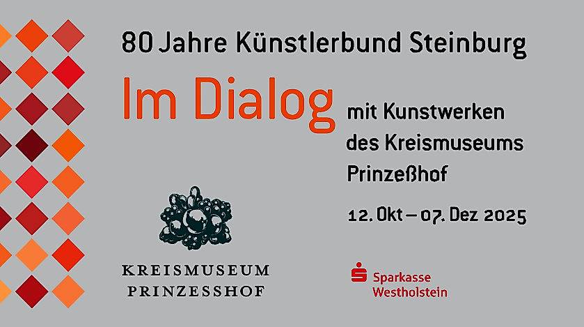 »80 Jahre Künstlerbund Steinburg – im Dialog mit Kunstwerken des Kreismuseums Prinzeßhof«