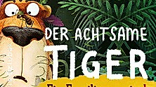 Der achtsame Tiger - Ein neues Familienmusical