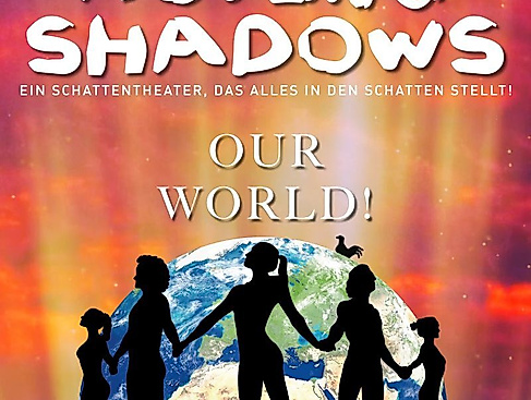 Moving Shadows - Ein Schattentheater, das alles in den Schatten stellt - Our World!