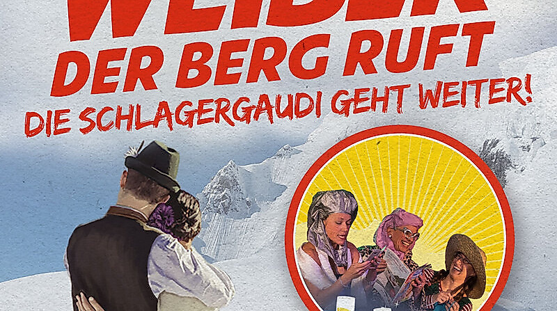 Weiber - der Berg ruft - die Schlagergaudi geht weiter! - Eine musikalische Komödie von Martina Flügge