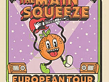 The Main Squeeze - European Tour