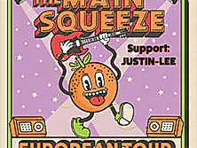 The Main Squeeze - European Tour - Support: Justin-Lee