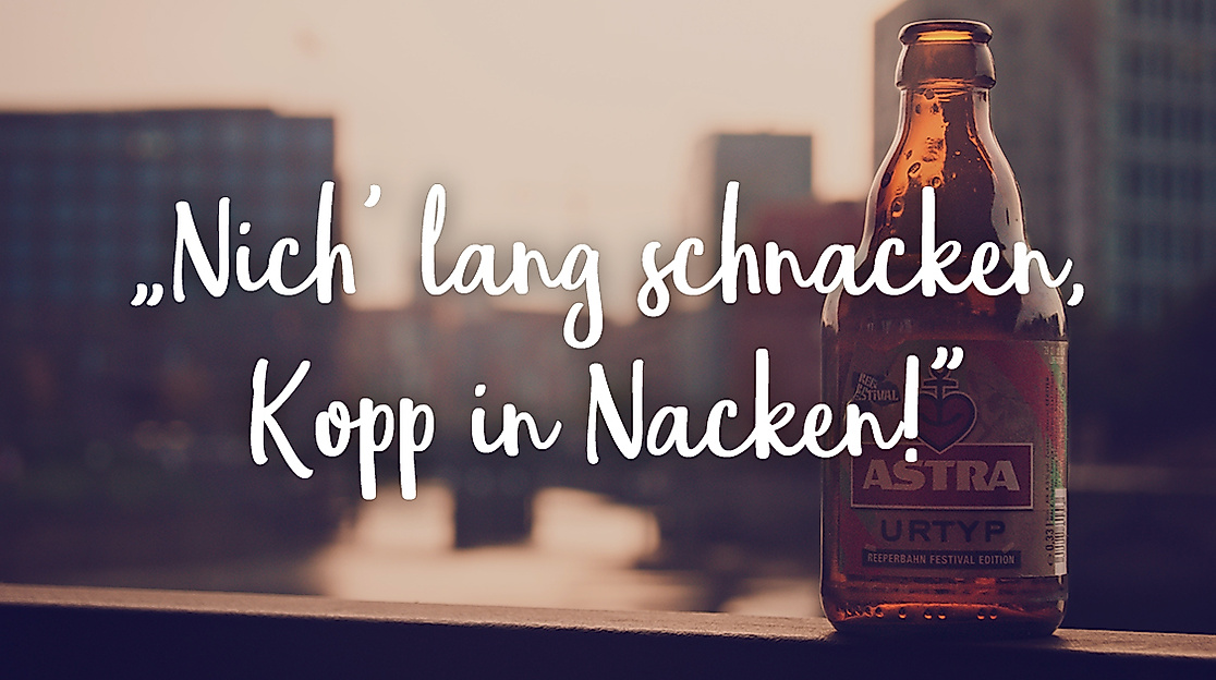 Nich' lang schnacken, Kopp in Nacken!
