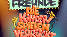 Deine Freunde - Die Kinder spielen verrückt - Tour 2027