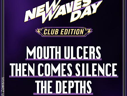 New Waves Day Club Edition - Mouth Ulcers/Then Comes Silence/The Depths