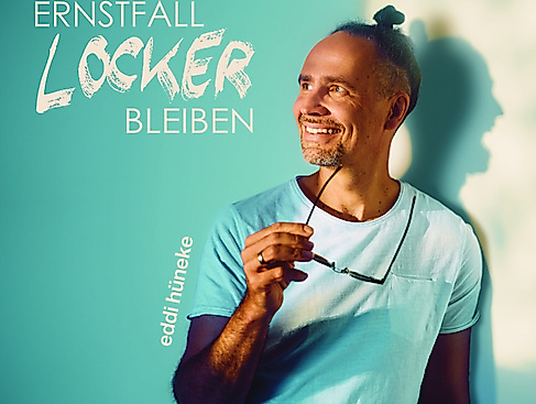 Eddi Hüneke - Im Ernstfall locker bleiben - Ohrwurm & Lebensmotto