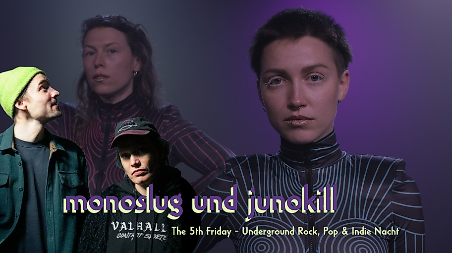 JUNOKILL & monoslug. The 5th Friday - Underground Rock, Pop & Indie Nacht