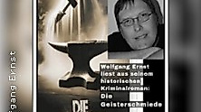 Krimi-Lesung - Wolfgang Ernst liest: Die Geisterschmiede
