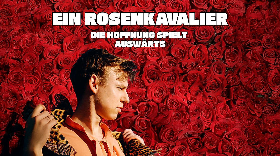 Ein Rosenkavalier - Die Hoffnung spielt auswärts