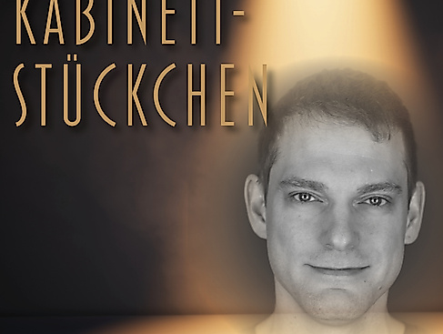 Kabinettstückchen mit Daniel Holtz