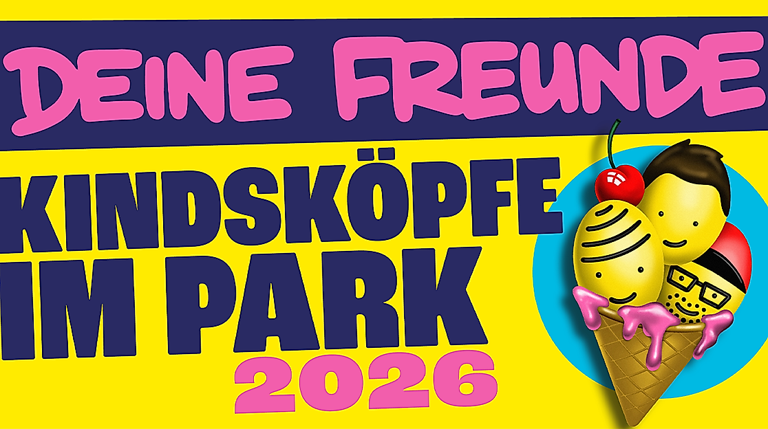 Deine Freunde - Kindsköpfe im Park - Open Air 2026