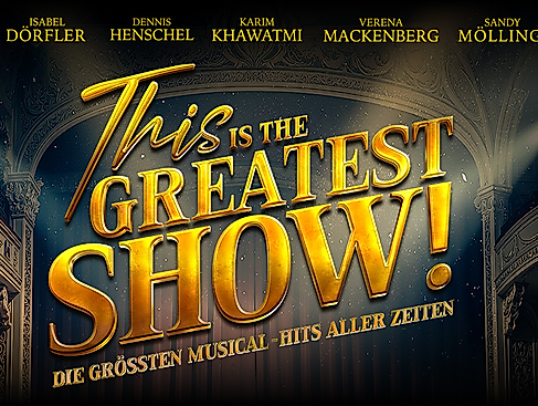 This is THE GREATEST SHOW! - Die größten Musical Hits aller Zeiten - Tour 2027