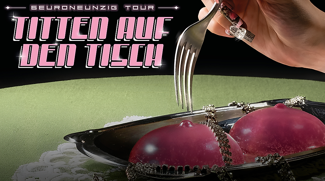 6euroneunzig - Titten auf den Tisch Tour 2027