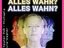 Alles wahr? Alles Wahn?