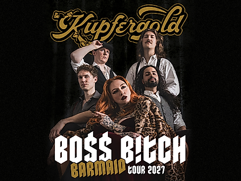 Kupfergold - Boss Bitch Barmaid Tour