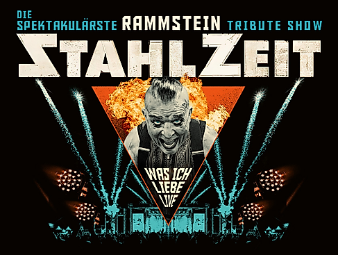 STAHLZEIT - WAS ICH LIEBE LIVE - Die spektakulärste RAMMSTEIN Tribute Show