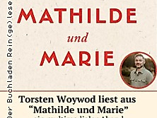 Lesung Mit Torsten Woywod - "Mathilde und Marie"