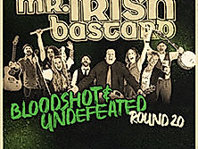 Mr. Irish Bastard - Bloodshot & Undefeated Tour