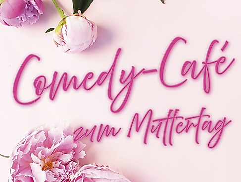Comedy-Café zum Mutterag