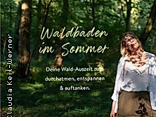 Naturerlebnis Waldbaden - Durchatmen, Entspannen & Auftanken