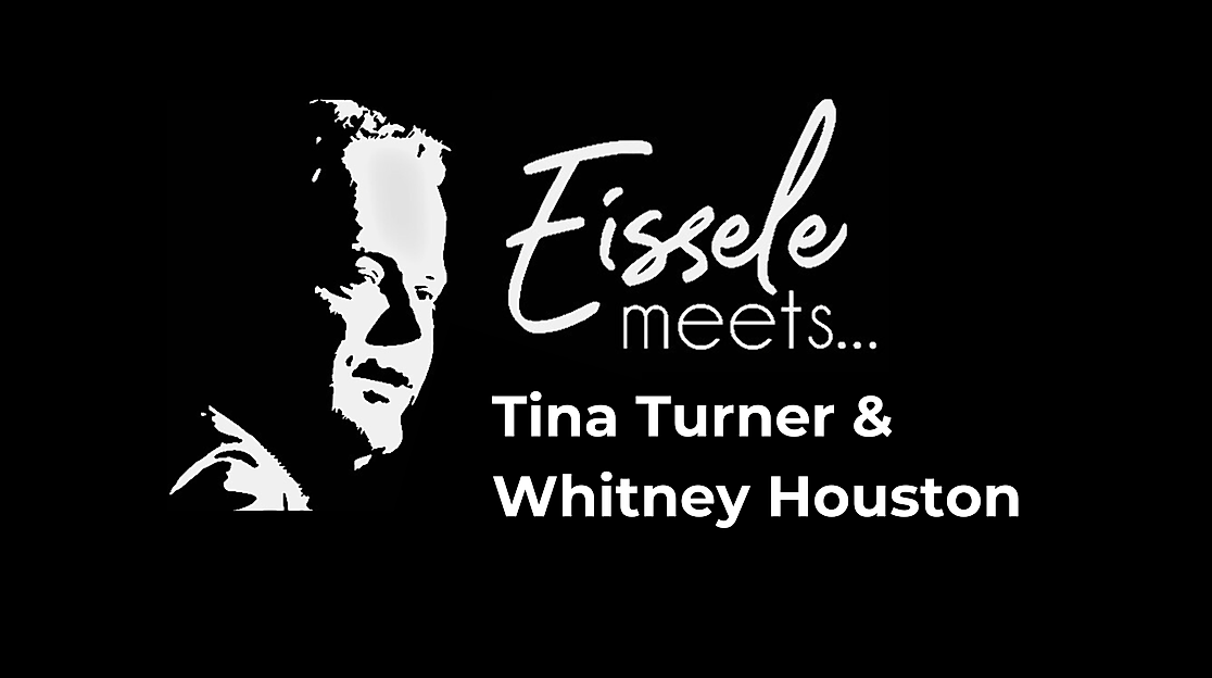 Eissele meets... Tina Turner & Whitney Houston