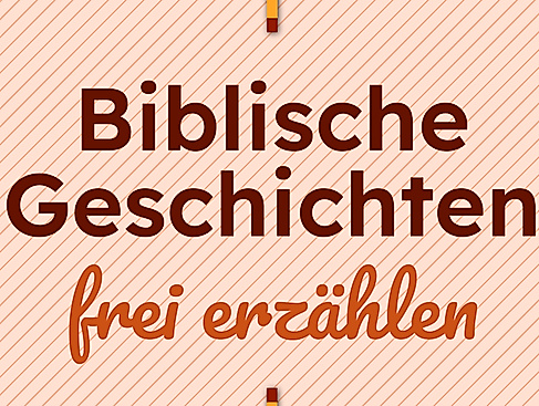 Biblische Geschichten - frei erzählen