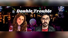 Double Trouble - Two Headliners Show