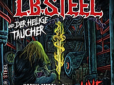 L.B. Steel und der heilige Taucher - Das Heavy Metal Hörspiel live