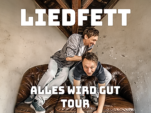 Liedfett - Alles wird gut Tour 2026