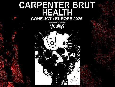 CARPENTER BRUT x HEALTH - Conflict : Europe Tour 2026