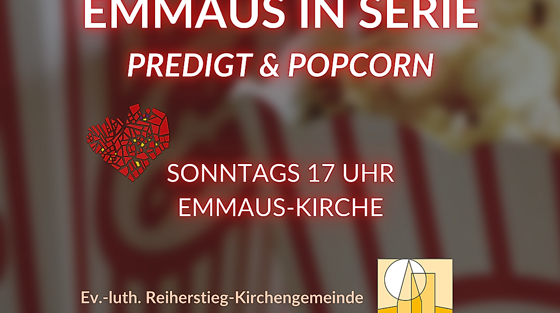 Emmaus in Serie  Predigt & Popcorn