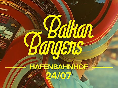 Balkan Bangers Event im Hafenbahnhof