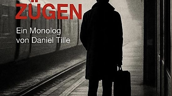 IN VOLLEN Z&Uuml;GEN! - ein Monodrama von Daniel Tille