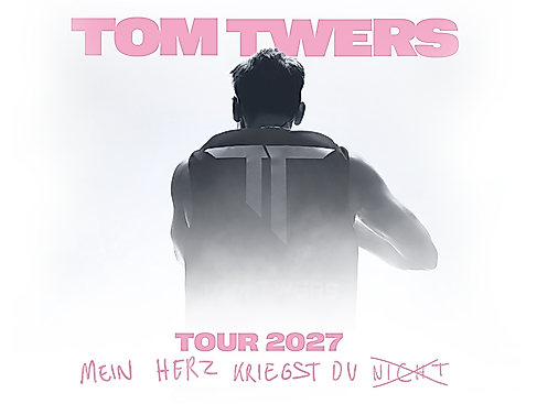 Tom Twers - Mein Herz Kriegst Du Nicht - Tour 2027